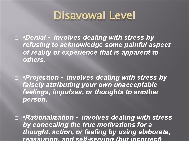 Disavowal Level � • Denial - involves dealing with stress by refusing to acknowledge Disavowal Level � • Denial - involves dealing with stress by refusing to acknowledge