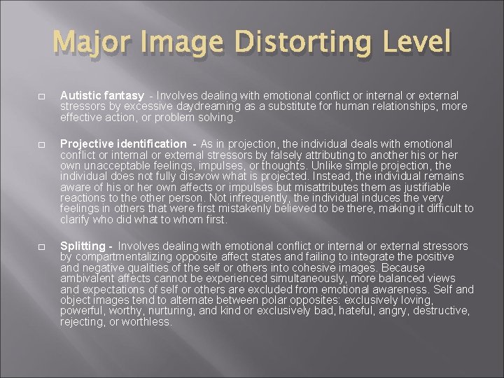 Major Image Distorting Level � Autistic fantasy - Involves dealing with emotional conflict or Major Image Distorting Level � Autistic fantasy - Involves dealing with emotional conflict or