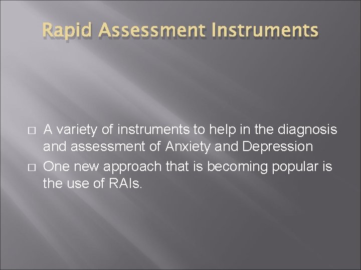 Rapid Assessment Instruments � � A variety of instruments to help in the diagnosis Rapid Assessment Instruments � � A variety of instruments to help in the diagnosis