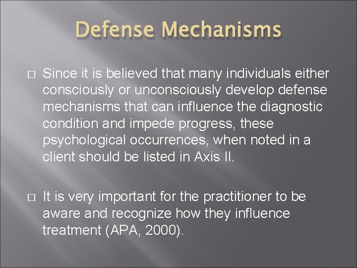 Defense Mechanisms � Since it is believed that many individuals either consciously or unconsciously Defense Mechanisms � Since it is believed that many individuals either consciously or unconsciously