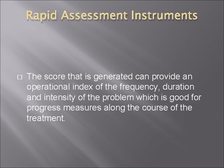 Rapid Assessment Instruments � The score that is generated can provide an operational index Rapid Assessment Instruments � The score that is generated can provide an operational index