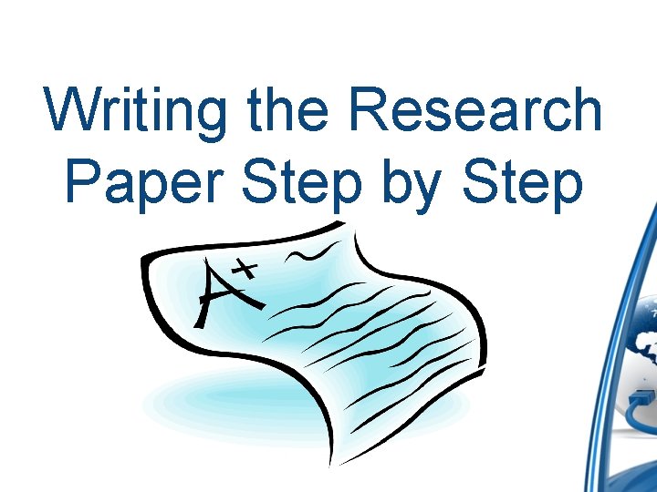 Writing the Research Paper Step by Step 