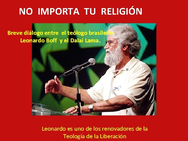 NO IMPORTA TU RELIGIÓN Breve diálogo entre el teólogo brasileño Leonardo Boff y el