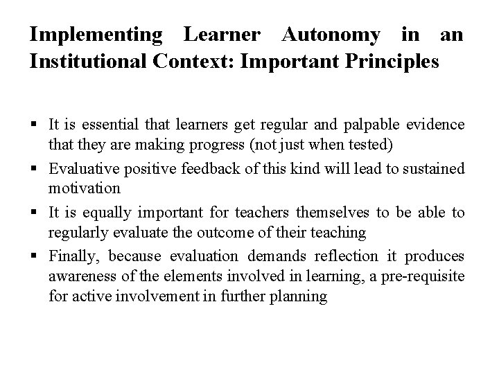 Implementing Learner Autonomy in an Institutional Context: Important Principles § It is essential that