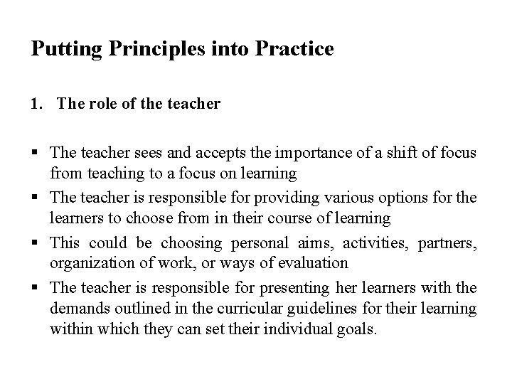 Putting Principles into Practice 1. The role of the teacher § The teacher sees