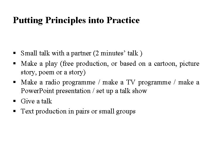 Putting Principles into Practice § Small talk with a partner (2 minutes’ talk )