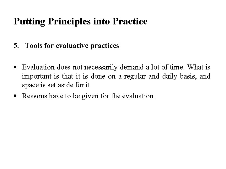 Putting Principles into Practice 5. Tools for evaluative practices § Evaluation does not necessarily