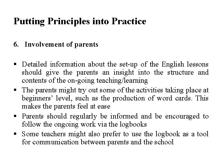 Putting Principles into Practice 6. Involvement of parents § Detailed information about the set-up
