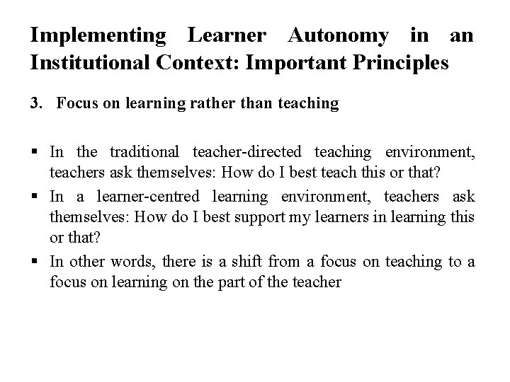 Implementing Learner Autonomy in an Institutional Context: Important Principles 3. Focus on learning rather