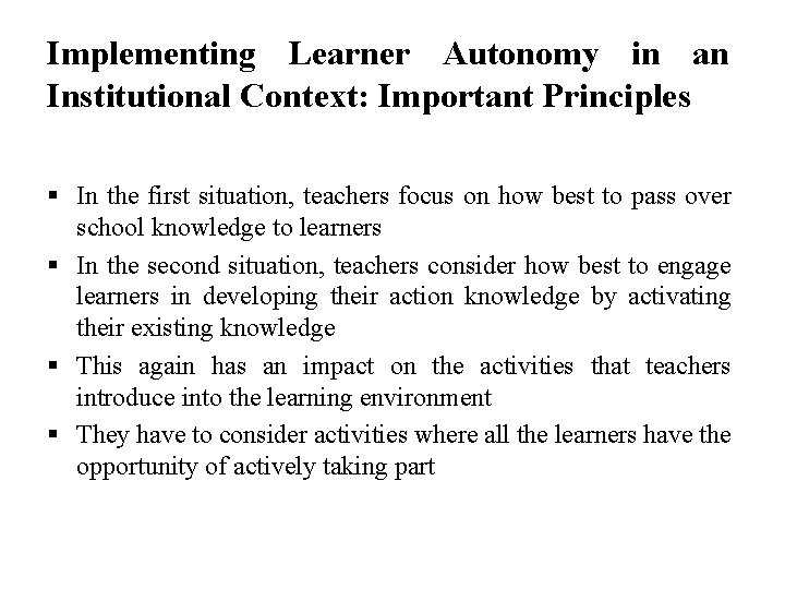Implementing Learner Autonomy in an Institutional Context: Important Principles § In the first situation,