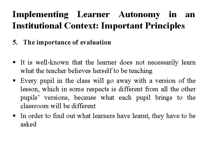 Implementing Learner Autonomy in an Institutional Context: Important Principles 5. The importance of evaluation