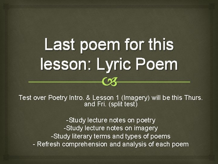 Last poem for this lesson: Lyric Poem Test over Poetry Intro. & Lesson 1