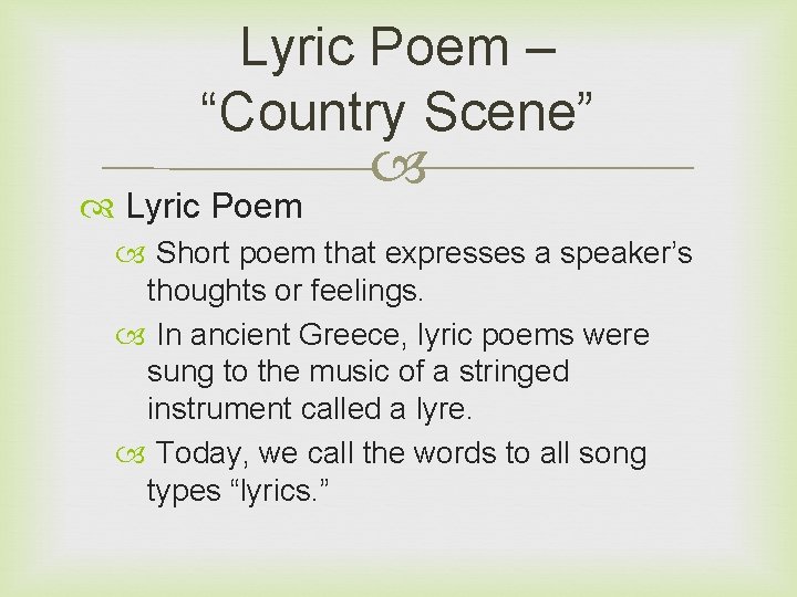 Lyric Poem – “Country Scene” Lyric Poem Short poem that expresses a speaker’s thoughts