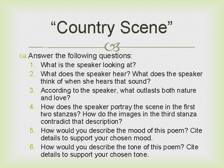 “Country Scene” Answer the following questions: 1. What is the speaker looking at? 2.