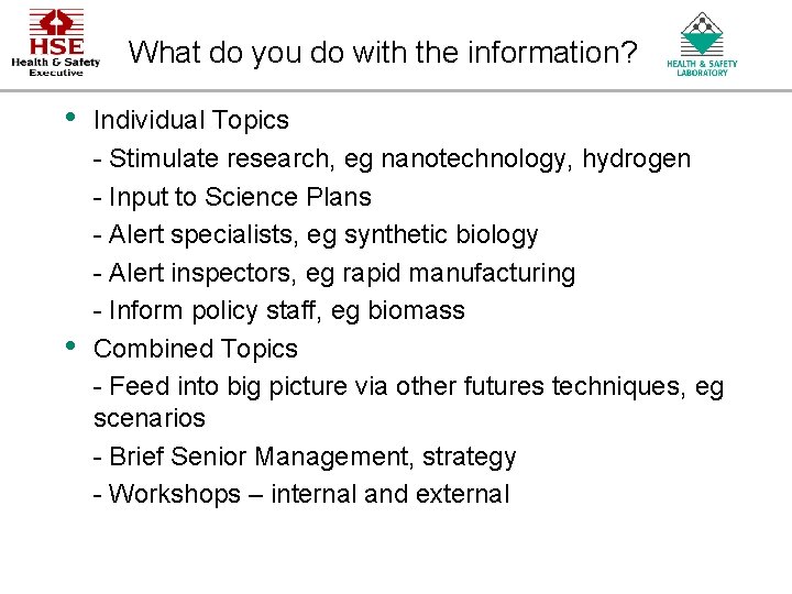 What do you do with the information? • • Individual Topics - Stimulate research, What do you do with the information? • • Individual Topics - Stimulate research,