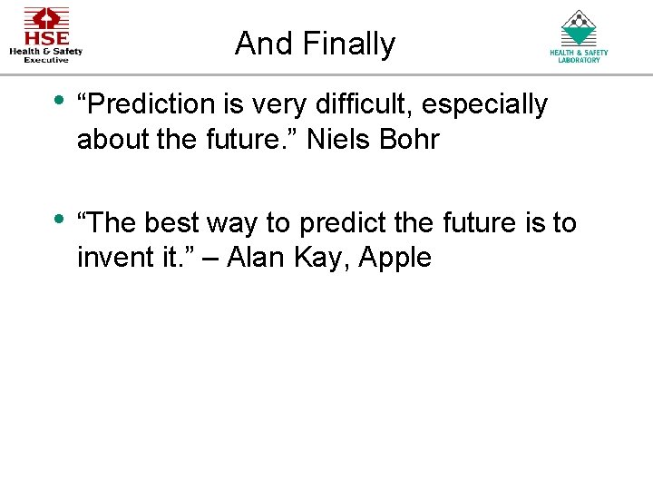 And Finally • “Prediction is very difficult, especially about the future. ” Niels Bohr And Finally • “Prediction is very difficult, especially about the future. ” Niels Bohr