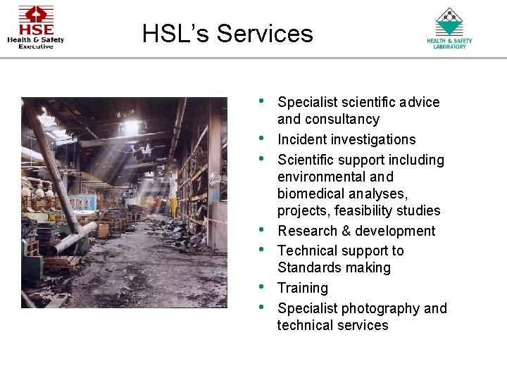 HSL’s Services • • An Agency of the Health and Safety Executive Specialist scientific HSL’s Services • • An Agency of the Health and Safety Executive Specialist scientific