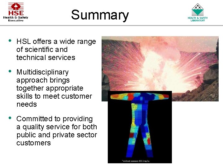 Summary • HSL offers a wide range of scientific and technical services • Multidisciplinary Summary • HSL offers a wide range of scientific and technical services • Multidisciplinary