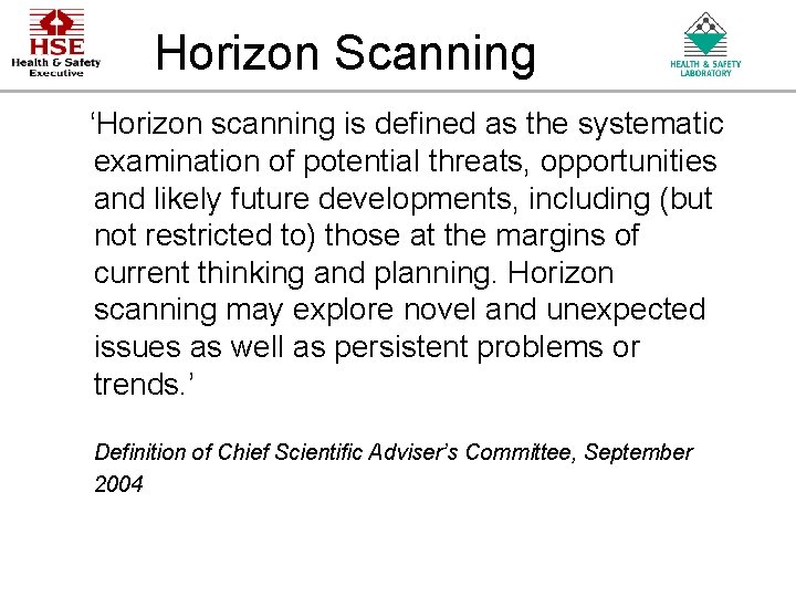 Horizon Scanning ‘Horizon scanning is defined as the systematic examination of potential threats, opportunities Horizon Scanning ‘Horizon scanning is defined as the systematic examination of potential threats, opportunities