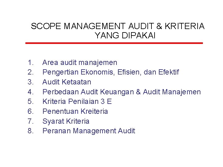 SCOPE MANAGEMENT AUDIT & KRITERIA YANG DIPAKAI 1. 2. 3. 4. 5. 6. 7.