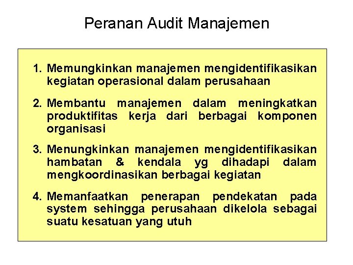 Peranan Audit Manajemen 1. Memungkinkan manajemen mengidentifikasikan kegiatan operasional dalam perusahaan 2. Membantu manajemen