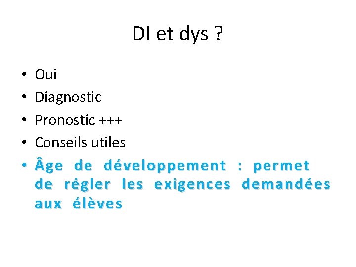 DI et dys ? • • • Oui Diagnostic Pronostic +++ Conseils utiles ge