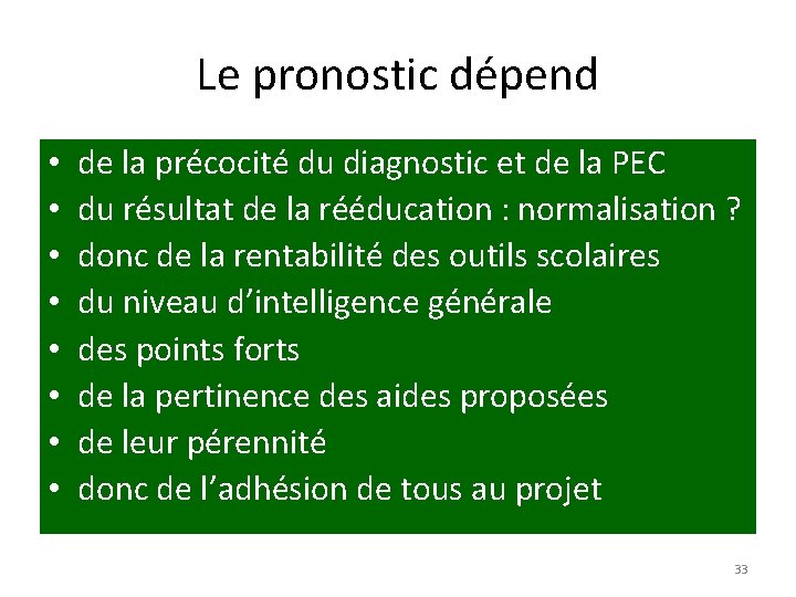 Le pronostic dépend • • de la précocité du diagnostic et de la PEC