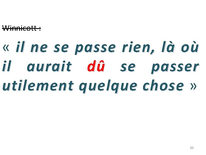 Winnicott : « il ne se passe rien, là où il aurait dû se