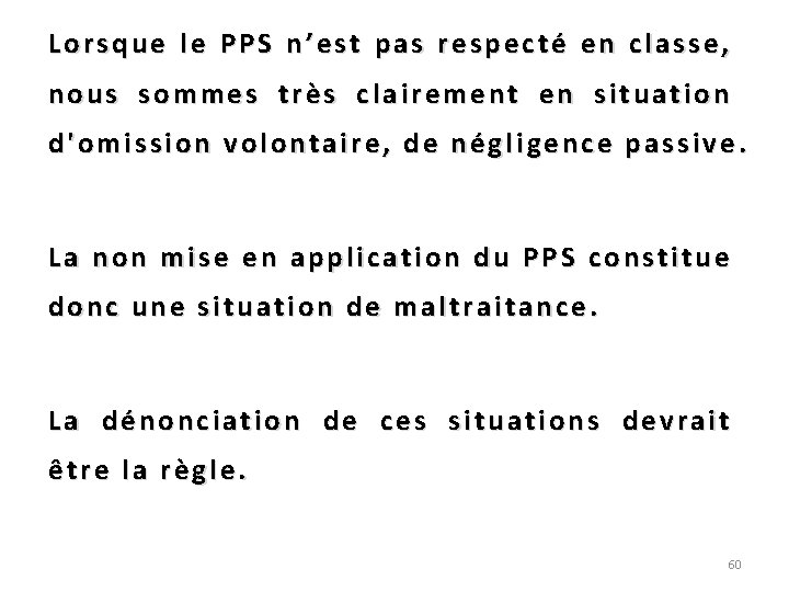 Lorsque le PPS n’est pas respecté en classe, nous sommes très clairement en situation