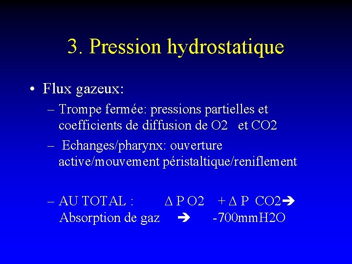 3. Pression hydrostatique • Flux gazeux: – Trompe fermée: pressions partielles et coefficients de