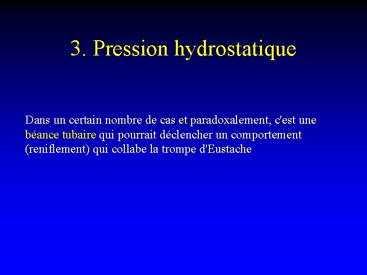 3. Pression hydrostatique Dans un certain nombre de cas et paradoxalement, c'est une béance