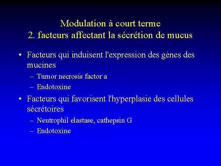 Modulation à court terme 2. facteurs affectant la sécrétion de mucus • Facteurs qui