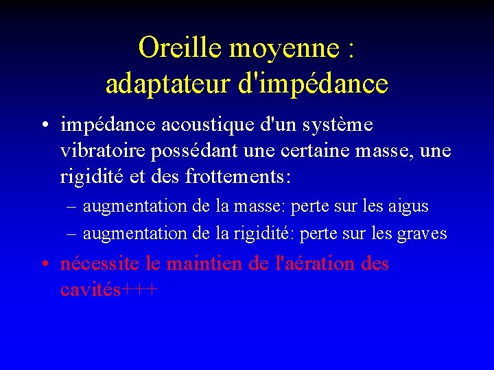 Oreille moyenne : adaptateur d'impédance • impédance acoustique d'un système vibratoire possédant une certaine