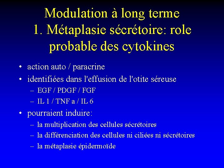 Modulation à long terme 1. Métaplasie sécrétoire: role probable des cytokines • action auto