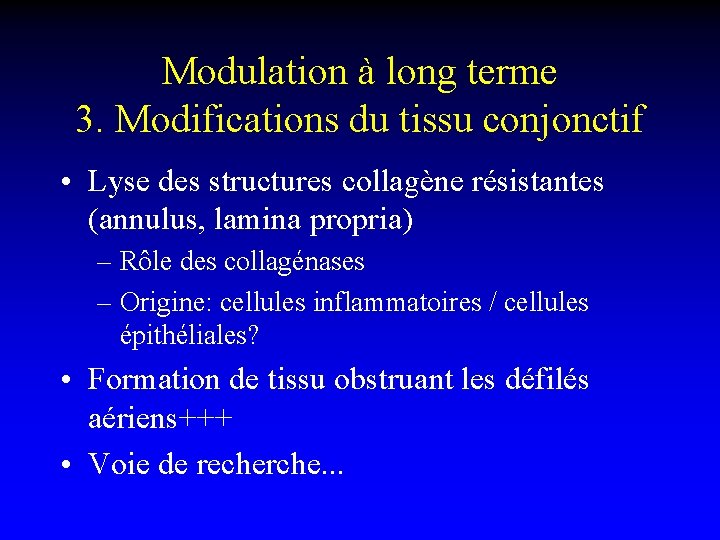 Modulation à long terme 3. Modifications du tissu conjonctif • Lyse des structures collagène