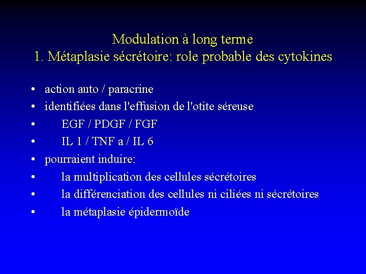 Modulation à long terme 1. Métaplasie sécrétoire: role probable des cytokines • action auto