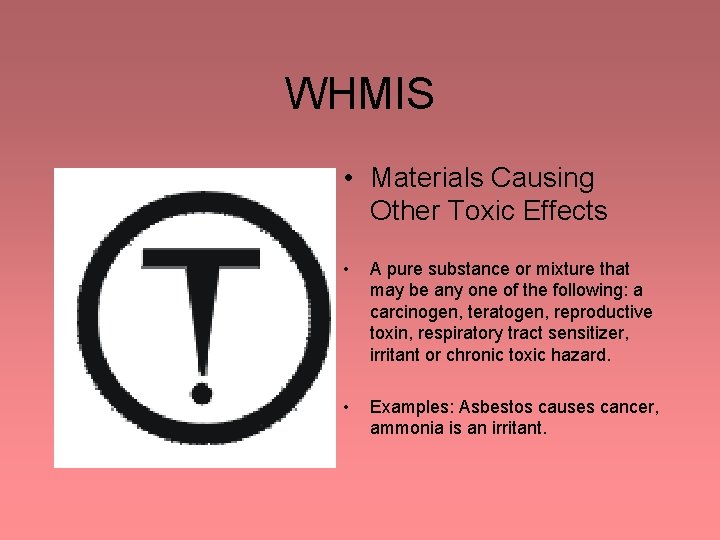 WHMIS • Materials Causing Other Toxic Effects • A pure substance or mixture that WHMIS • Materials Causing Other Toxic Effects • A pure substance or mixture that