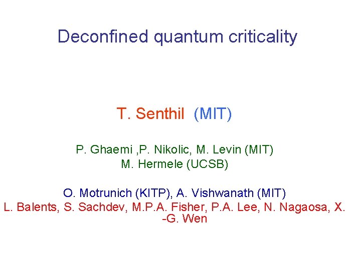 Deconfined quantum criticality T. Senthil (MIT) P. Ghaemi , P. Nikolic, M. Levin (MIT)