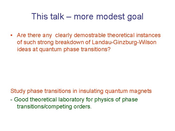 This talk – more modest goal • Are there any clearly demostrable theoretical instances