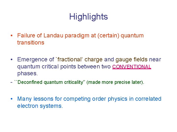 Highlights • Failure of Landau paradigm at (certain) quantum transitions • Emergence of `fractional’