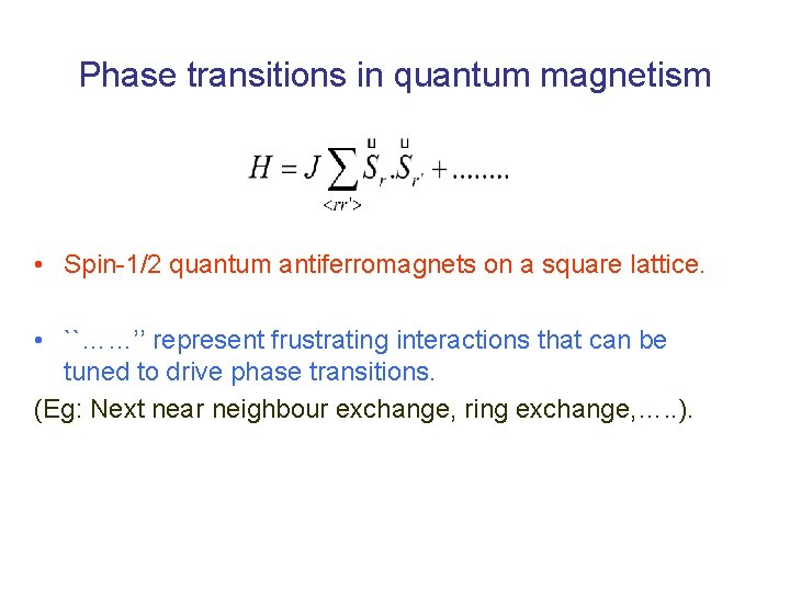 Phase transitions in quantum magnetism • Spin-1/2 quantum antiferromagnets on a square lattice. •