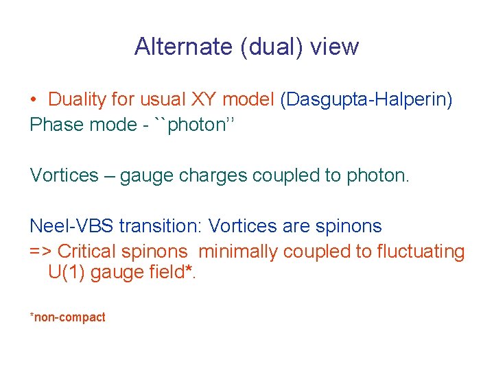 Alternate (dual) view • Duality for usual XY model (Dasgupta-Halperin) Phase mode - ``photon’’