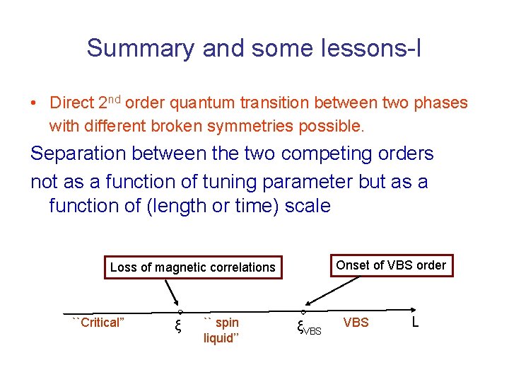 Summary and some lessons-I • Direct 2 nd order quantum transition between two phases