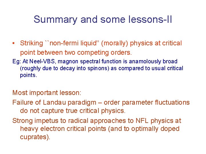 Summary and some lessons-II • Striking ``non-fermi liquid’’ (morally) physics at critical point between