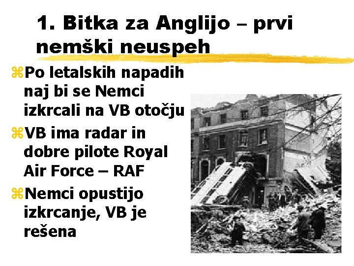 1. Bitka za Anglijo – prvi nemški neuspeh z. Po letalskih napadih naj bi