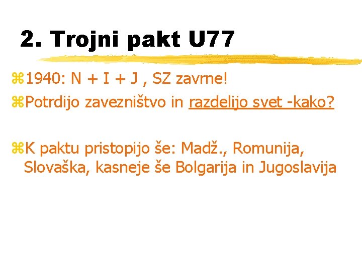 2. Trojni pakt U 77 z 1940: N + I + J , SZ