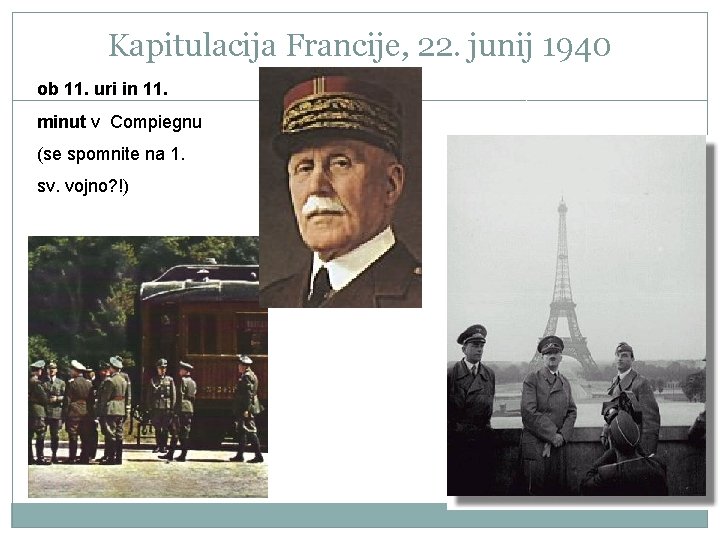 Kapitulacija Francije, 22. junij 1940 ob 11. uri in 11. minut v Compiegnu (se