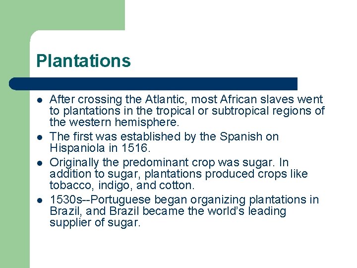Plantations l l After crossing the Atlantic, most African slaves went to plantations in