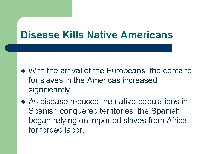 Disease Kills Native Americans l l With the arrival of the Europeans, the demand