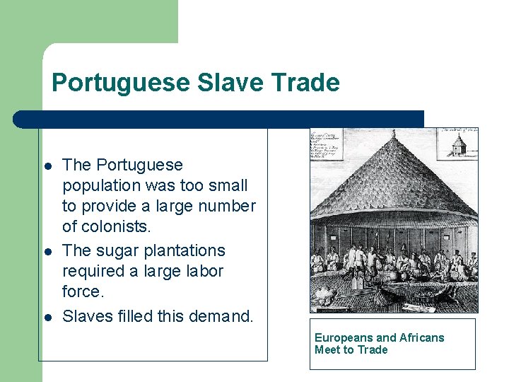 Portuguese Slave Trade l l l The Portuguese population was too small to provide